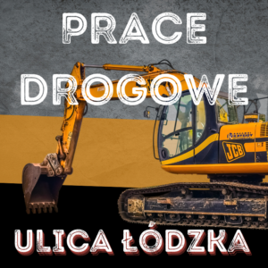 Prace drogowe- ulica Łódzka